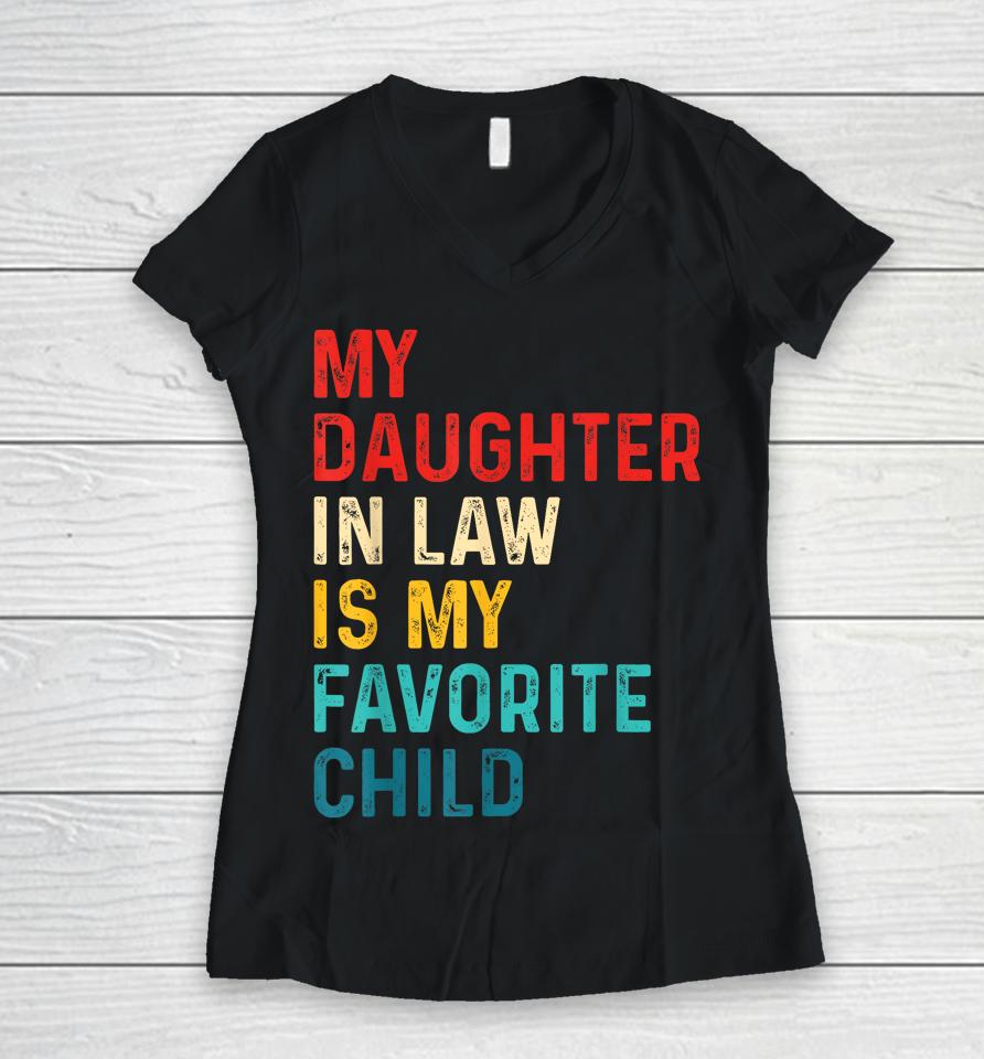 My Daughter In Law Is My Favorite Child Funny Family Gifts Women V-Neck T-Shirt