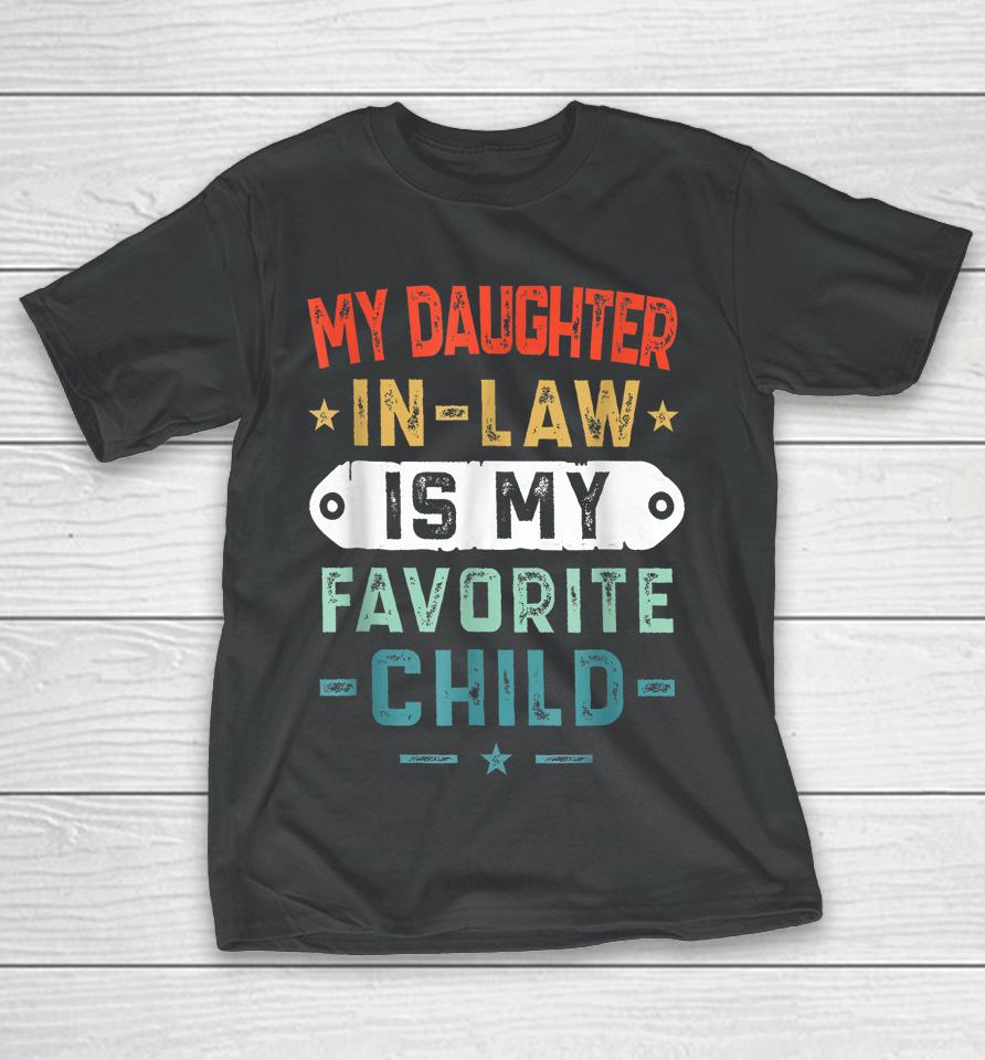 My Daughter In Law Is My Favorite Child Funny Family Gifts T-Shirt
