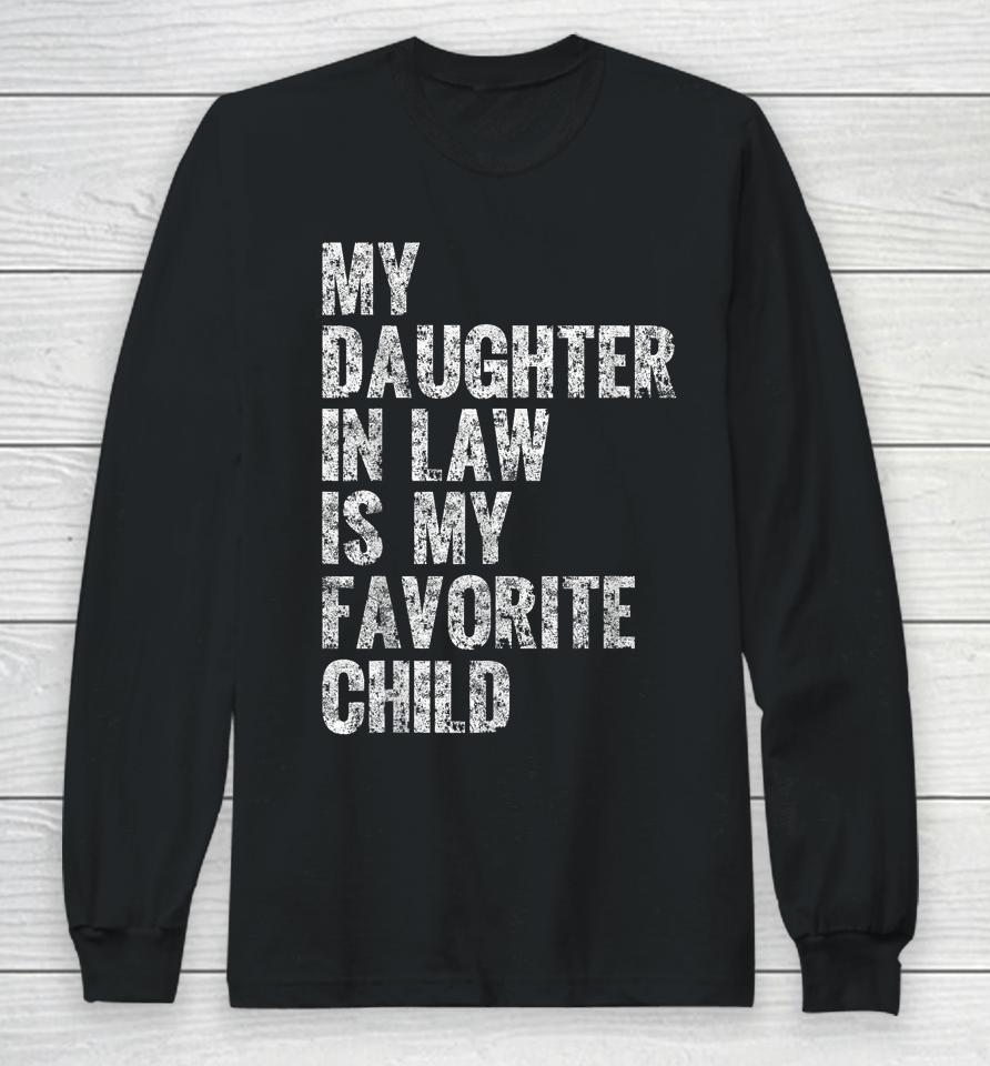 My Daughter In Law Is My Favorite Child Girl Dad Father Day Long Sleeve T-Shirt