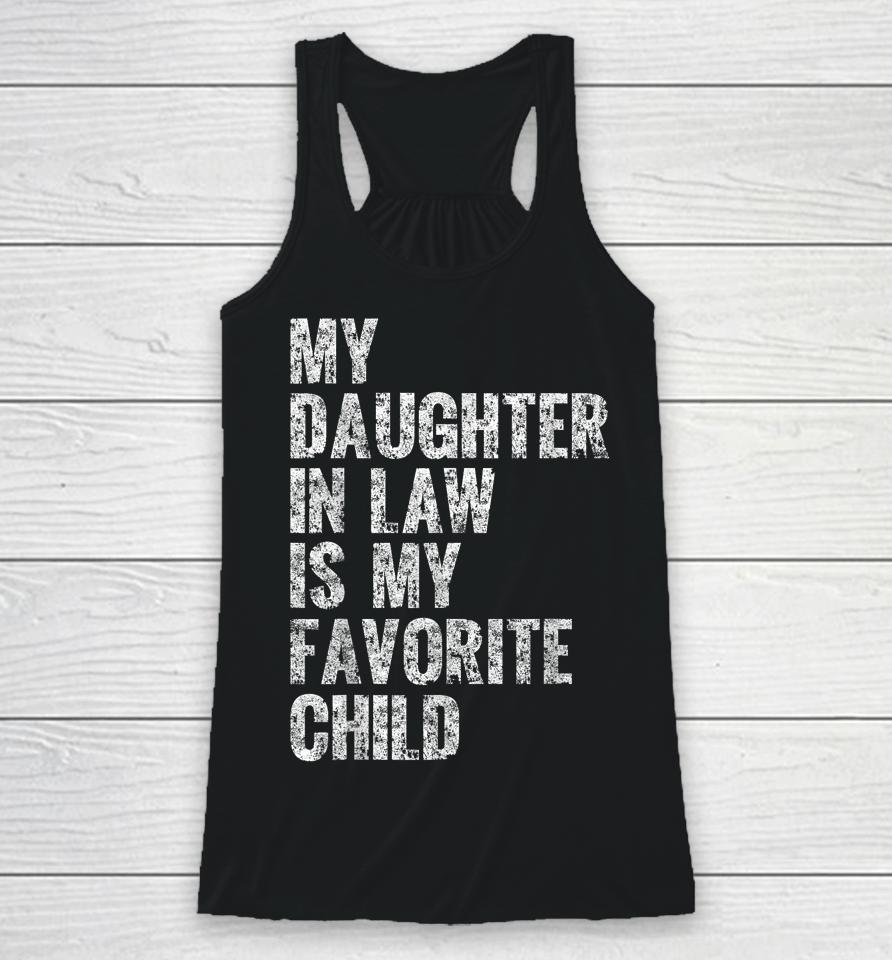 My Daughter In Law Is My Favorite Child Girl Dad Father Day Racerback Tank