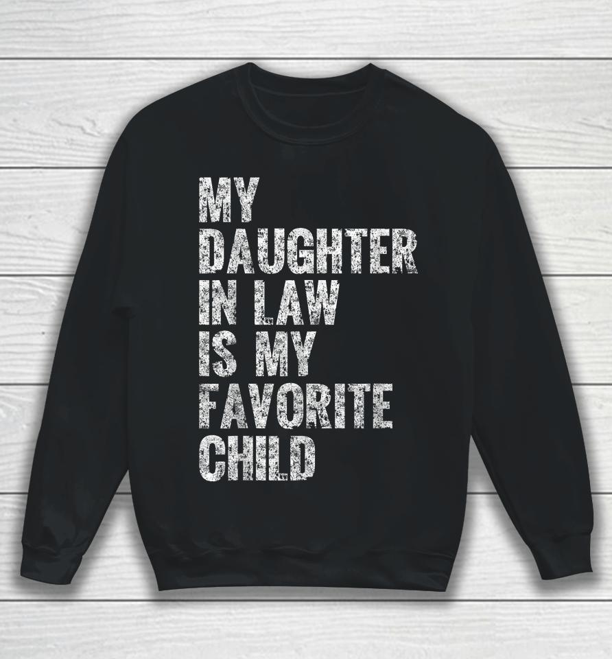 My Daughter In Law Is My Favorite Child Girl Dad Father Day Sweatshirt