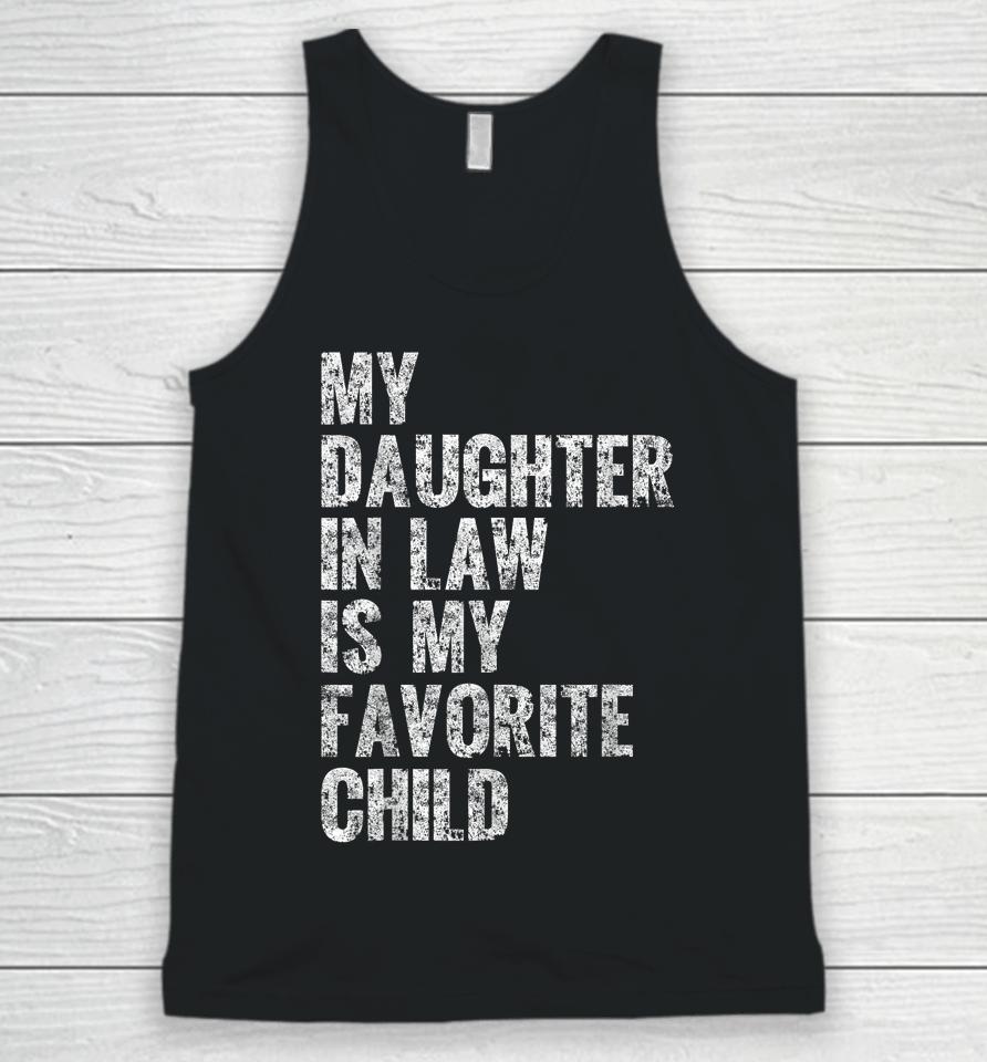 My Daughter In Law Is My Favorite Child Girl Dad Father Day Unisex Tank Top
