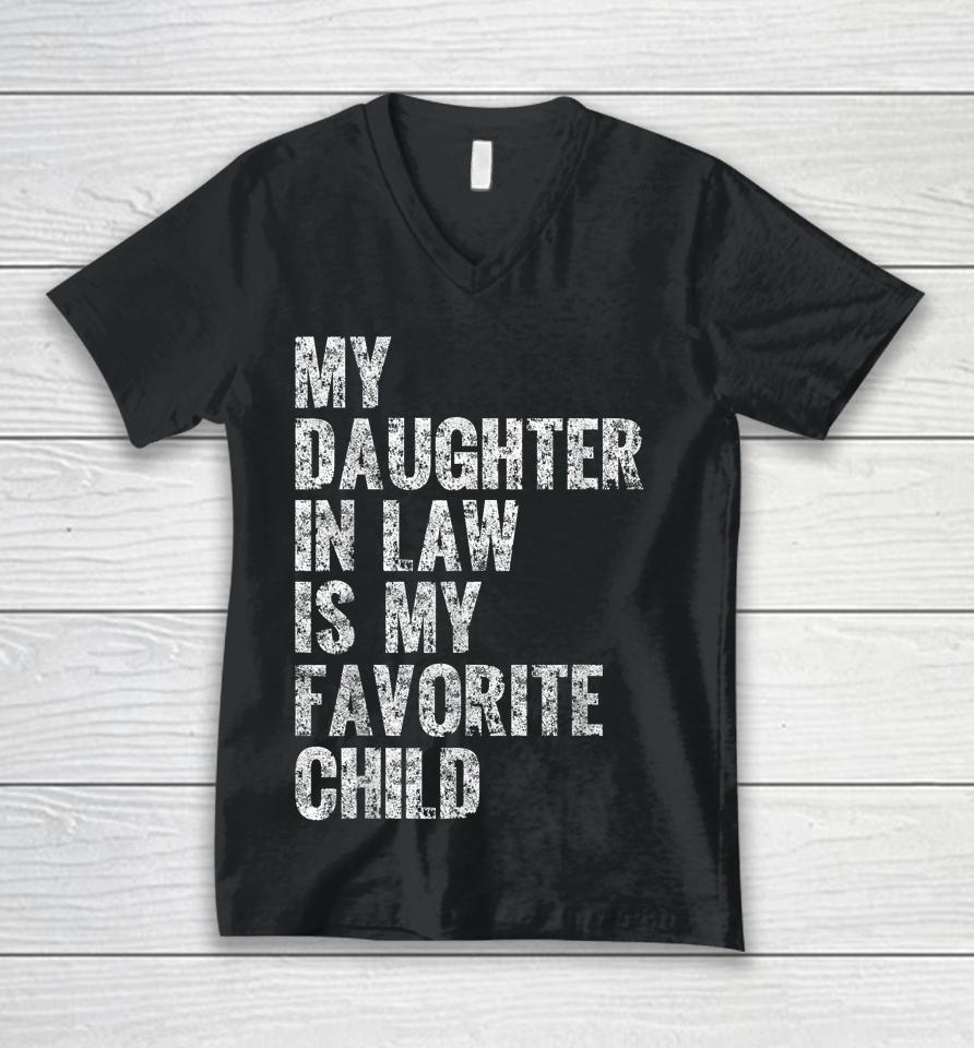 My Daughter In Law Is My Favorite Child Girl Dad Father Day Unisex V-Neck T-Shirt