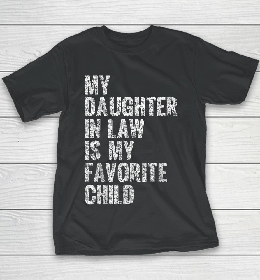My Daughter In Law Is My Favorite Child Girl Dad Father Day Youth T-Shirt