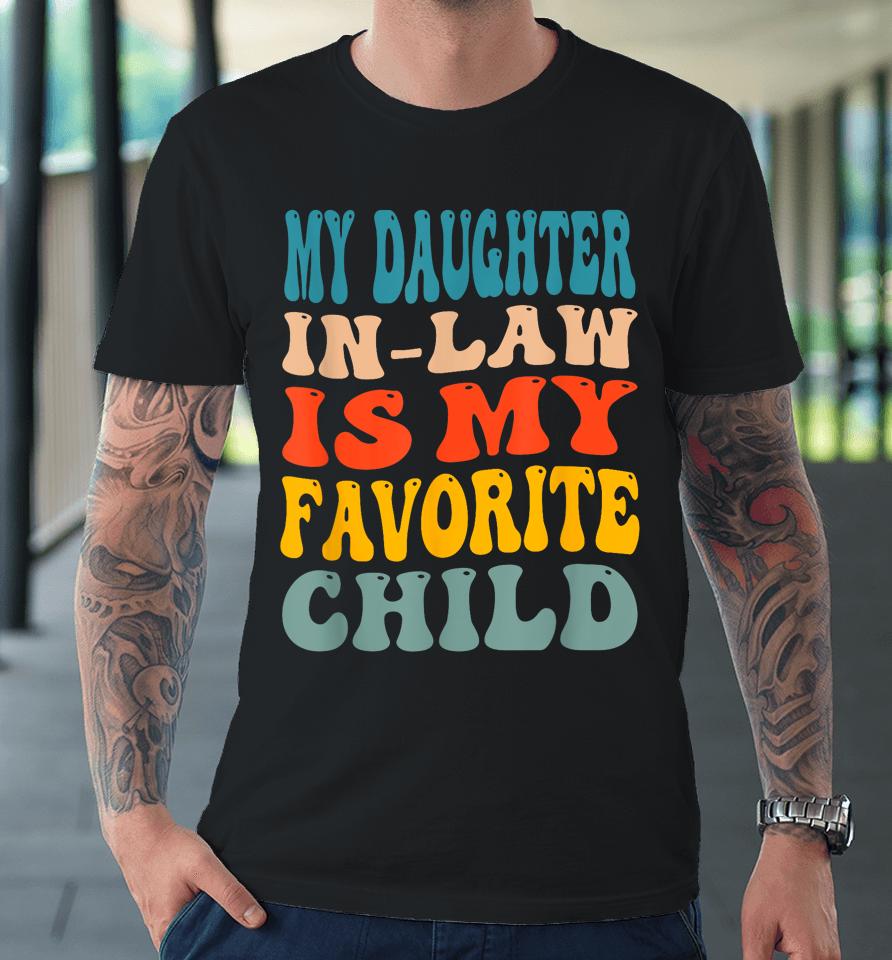 My Daughter In Law Is My Favorite Child Premium T-Shirt