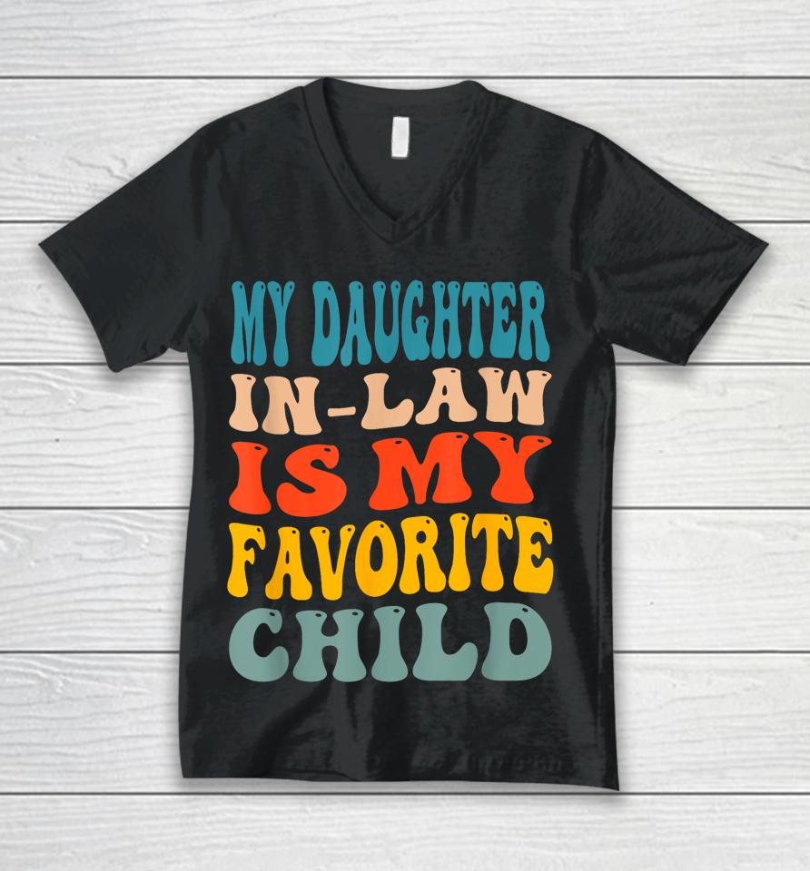 My Daughter In Law Is My Favorite Child Unisex V-Neck T-Shirt