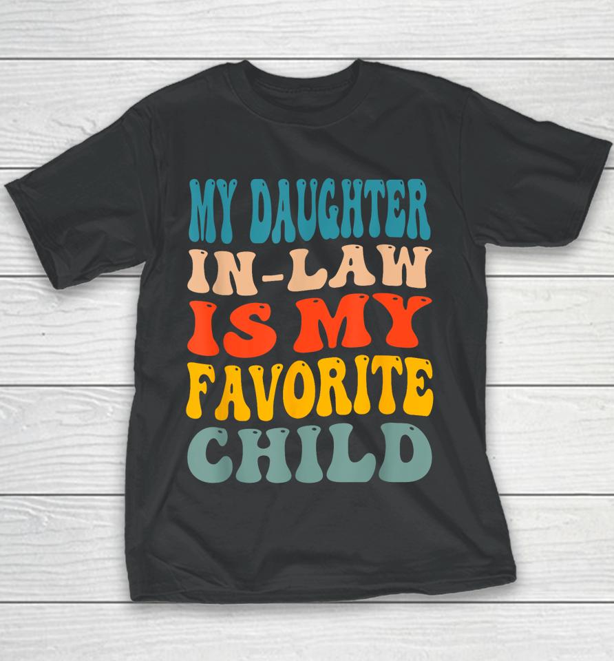 My Daughter In Law Is My Favorite Child Youth T-Shirt