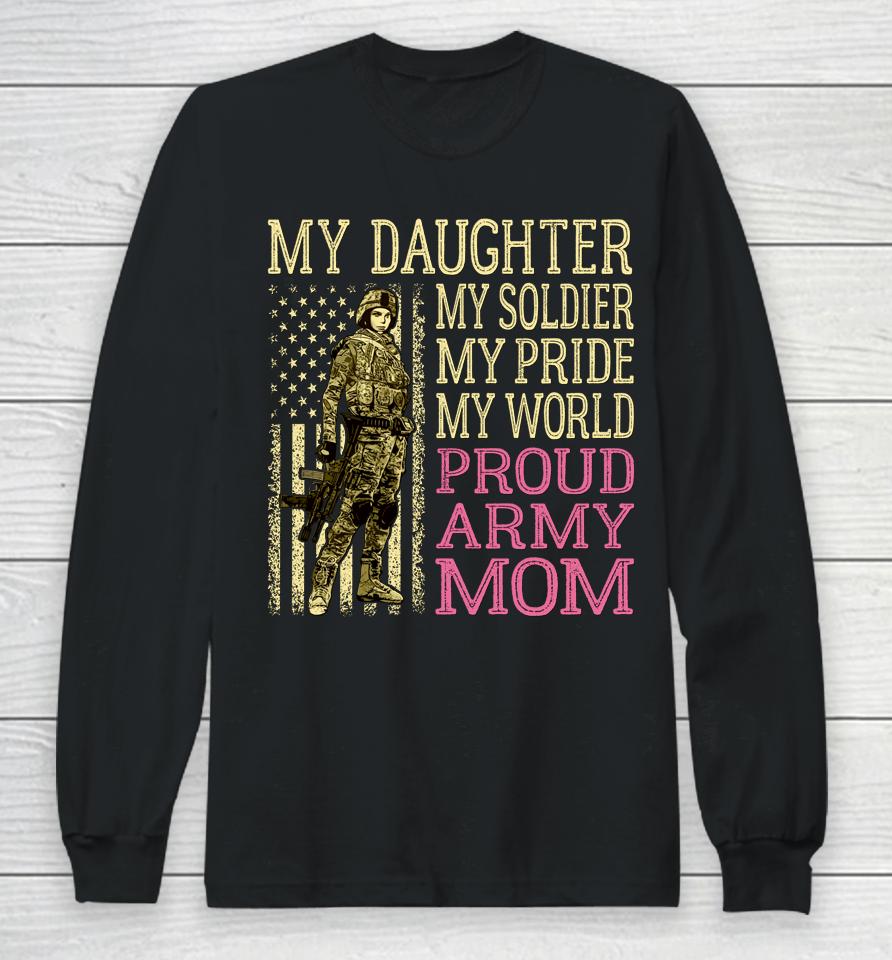 My Daughter My Soldier Hero Proud Army Mom Military Long Sleeve T-Shirt