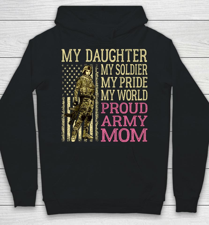 My Daughter My Soldier Hero Proud Army Mom Military Hoodie