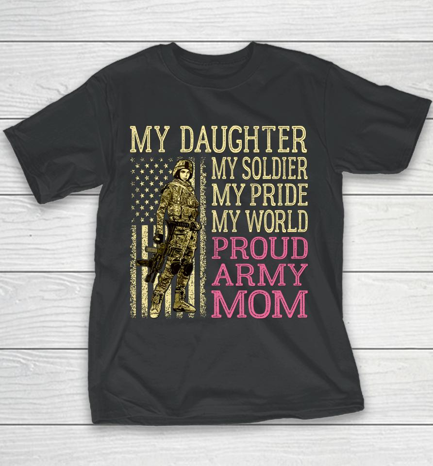 My Daughter My Soldier Hero Proud Army Mom Military Youth T-Shirt