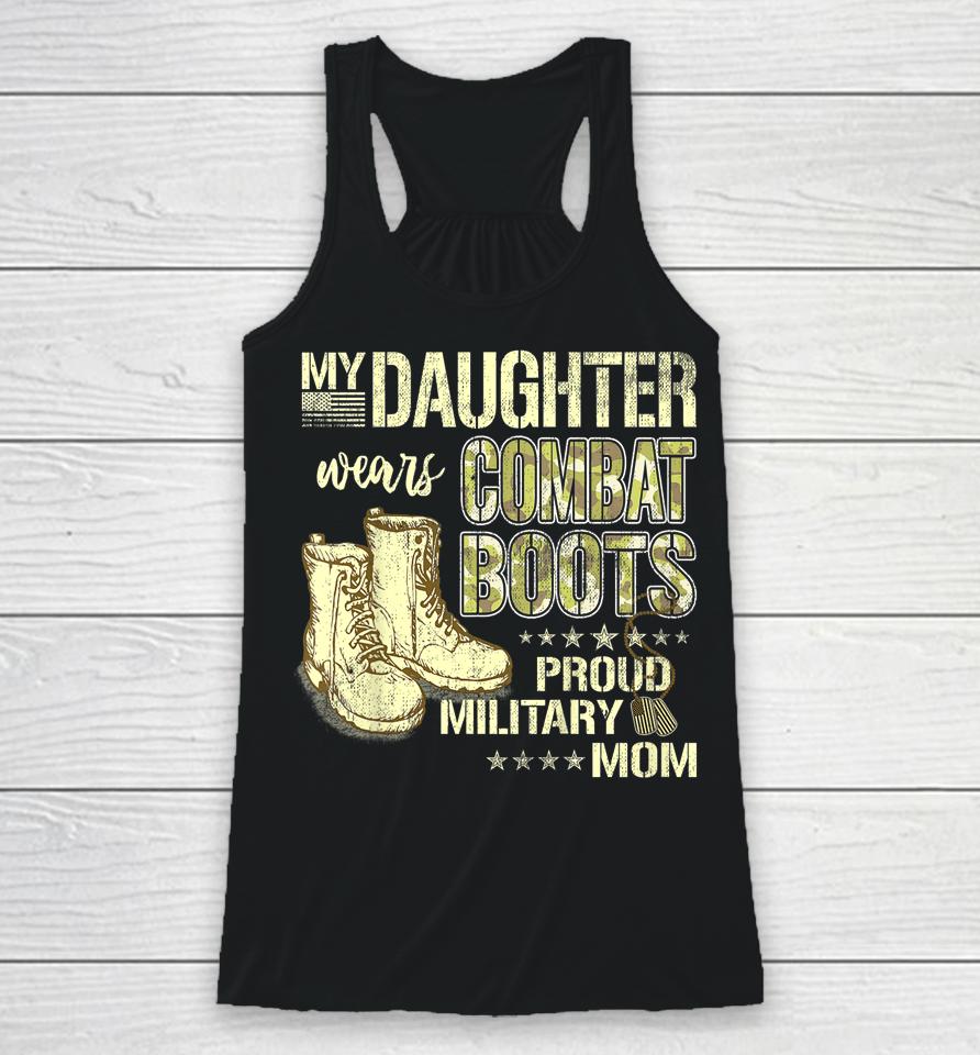My Daughter Wears Combat Boots Proud Military Mom Gift Racerback Tank
