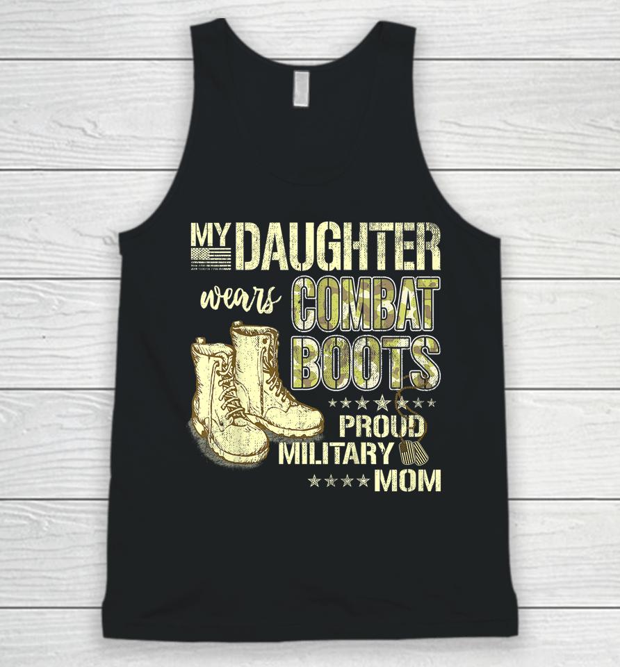 My Daughter Wears Combat Boots Proud Military Mom Gift Unisex Tank Top