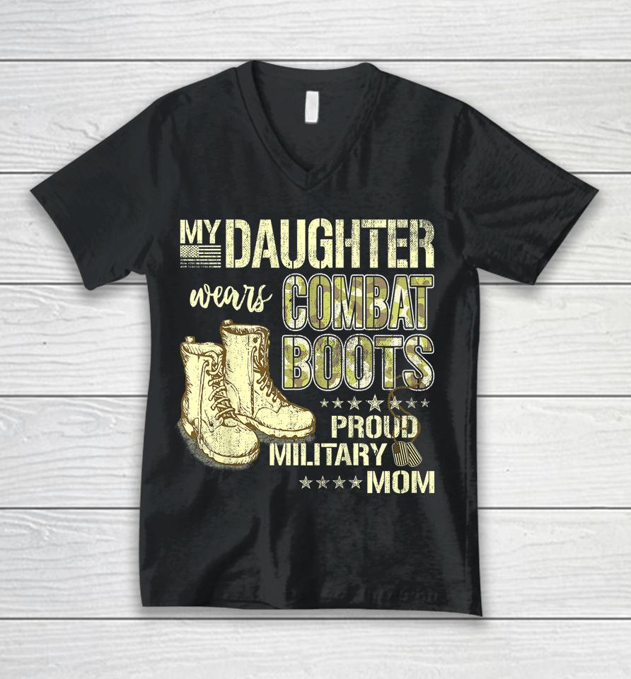 My Daughter Wears Combat Boots Proud Military Mom Gift Unisex V-Neck T-Shirt