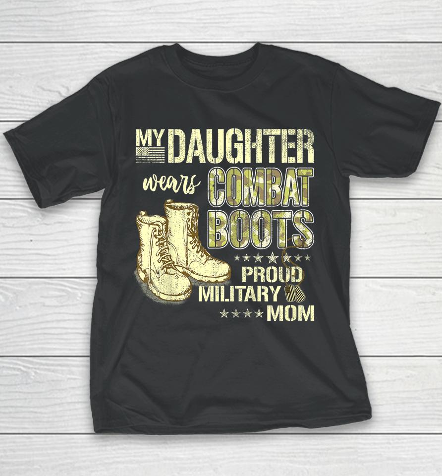 My Daughter Wears Combat Boots Proud Military Mom Gift Youth T-Shirt