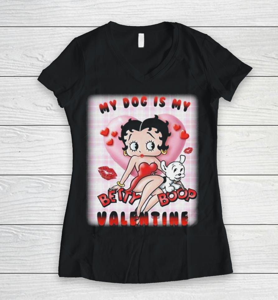 My Dog Is My Betty Boop Valentine 2024 Women V-Neck T-Shirt