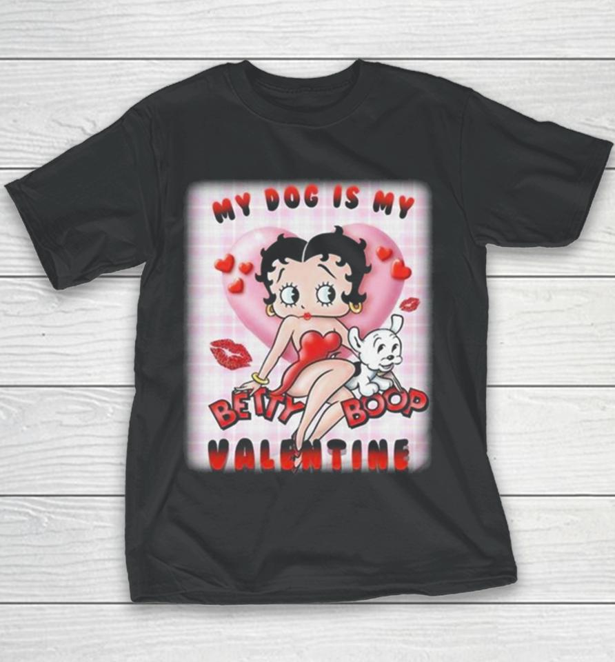 My Dog Is My Betty Boop Valentine 2024 Youth T-Shirt