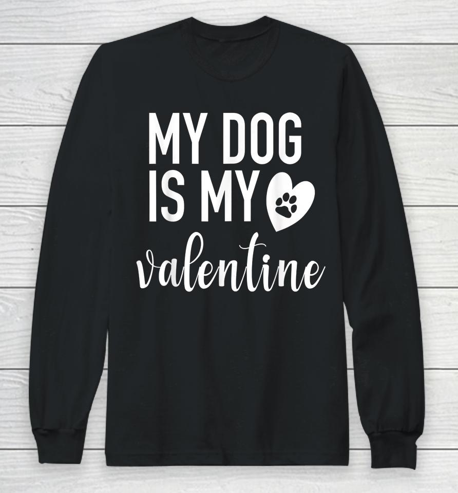 My Dog Is My Valentine Paw Heart Long Sleeve T-Shirt