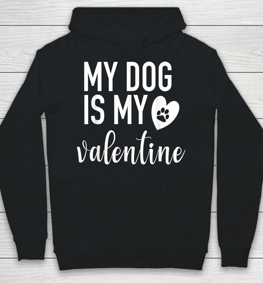 My Dog Is My Valentine Paw Heart Hoodie
