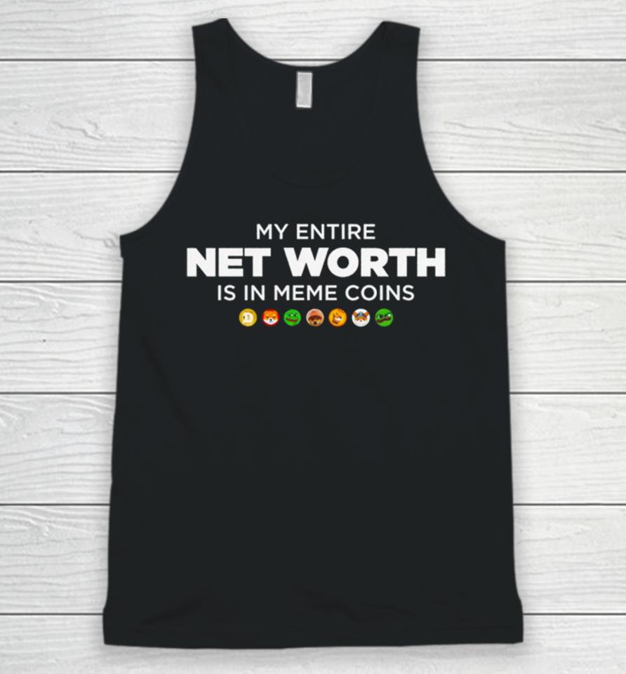 My Entire Net Worth Is In Meme Coins Unisex Tank Top