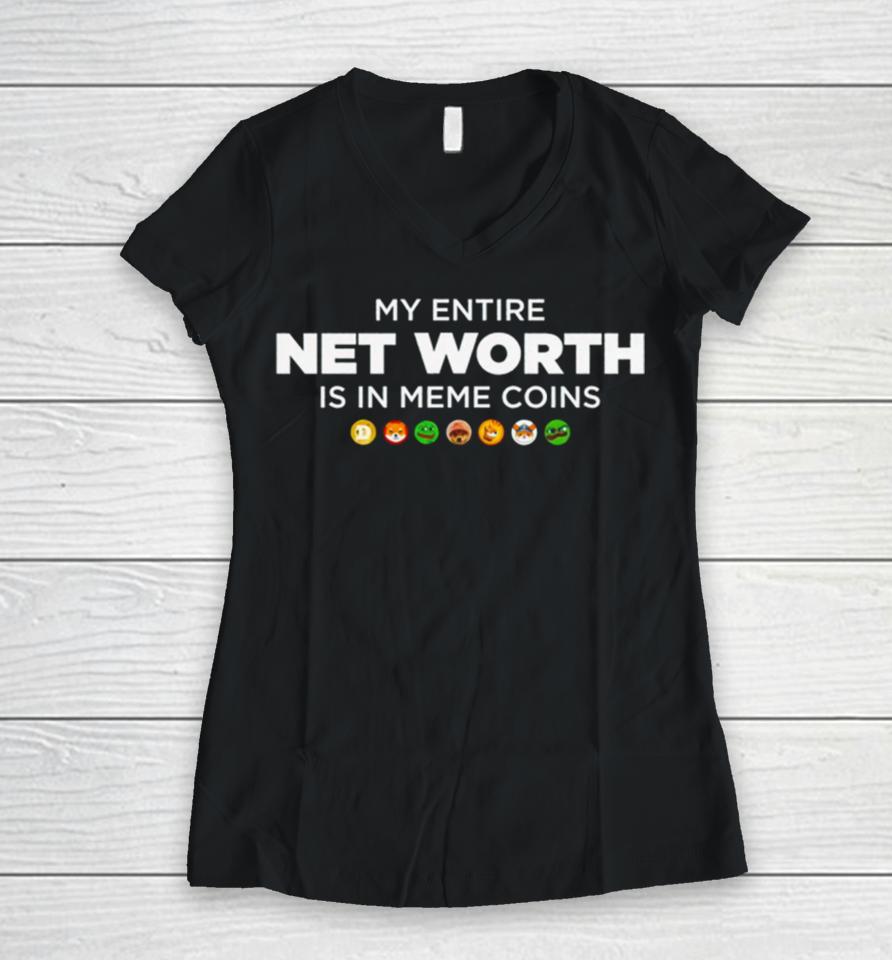 My Entire Net Worth Is In Meme Coins Women V-Neck T-Shirt