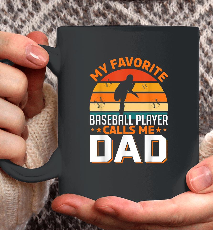 My Favorite Baseball Player Calls Me Dad Gifts Father's Day Coffee Mug