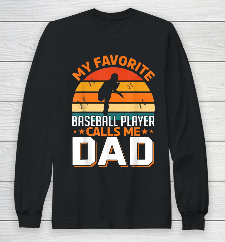 My Favorite Baseball Player Calls Me Dad Gifts Father's Day Long Sleeve T-Shirt