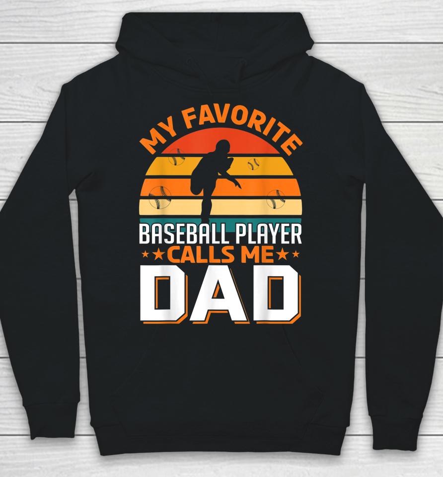My Favorite Baseball Player Calls Me Dad Gifts Father's Day Hoodie