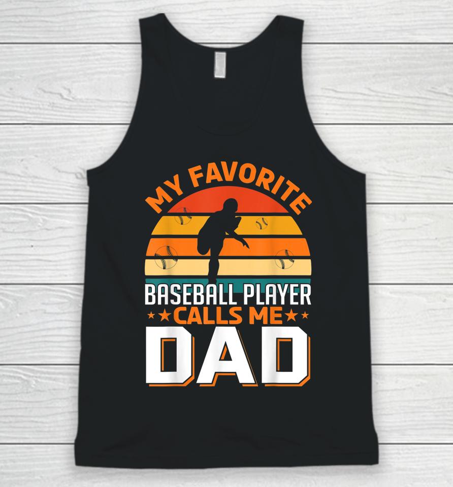 My Favorite Baseball Player Calls Me Dad Gifts Father's Day Unisex Tank Top