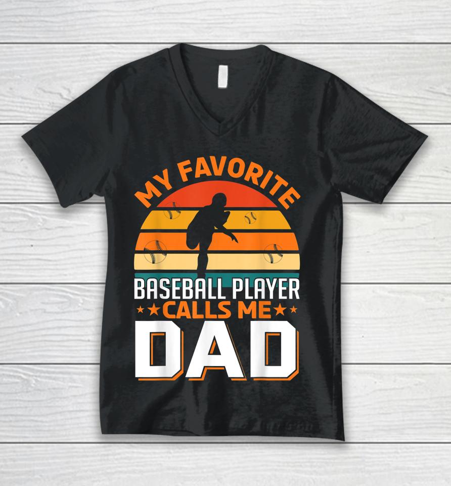 My Favorite Baseball Player Calls Me Dad Gifts Father's Day Unisex V-Neck T-Shirt