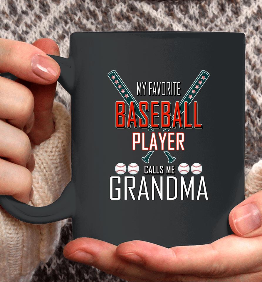 My Favorite Baseball Player Calls Me Grandma Baseball Coffee Mug