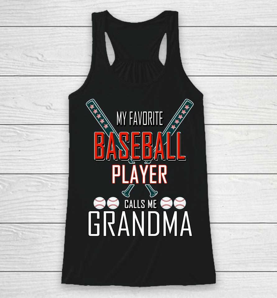 My Favorite Baseball Player Calls Me Grandma Baseball Racerback Tank
