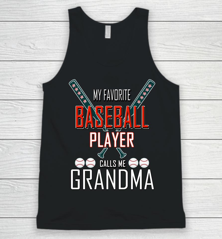 My Favorite Baseball Player Calls Me Grandma Baseball Unisex Tank Top
