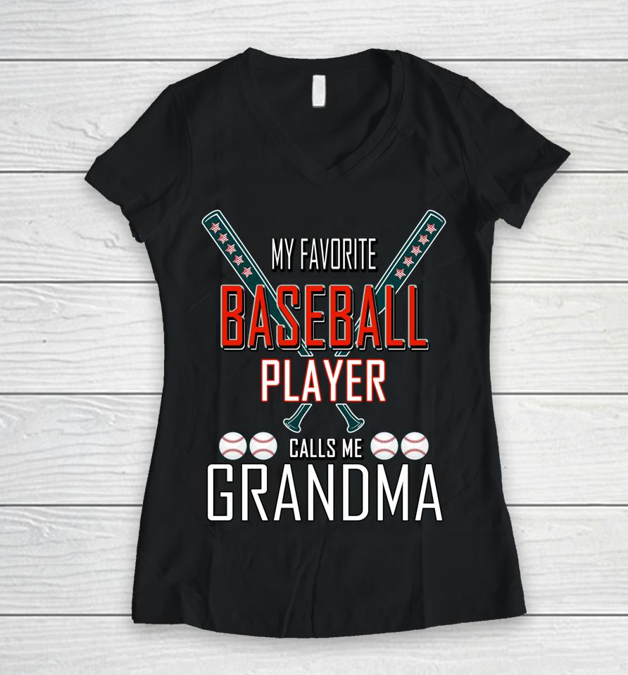 My Favorite Baseball Player Calls Me Grandma Baseball Women V-Neck T-Shirt