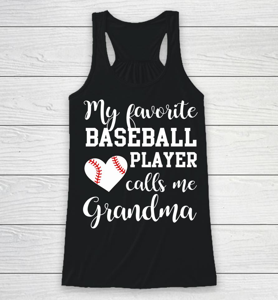 My Favorite Baseball Player Calls Me Grandma Racerback Tank