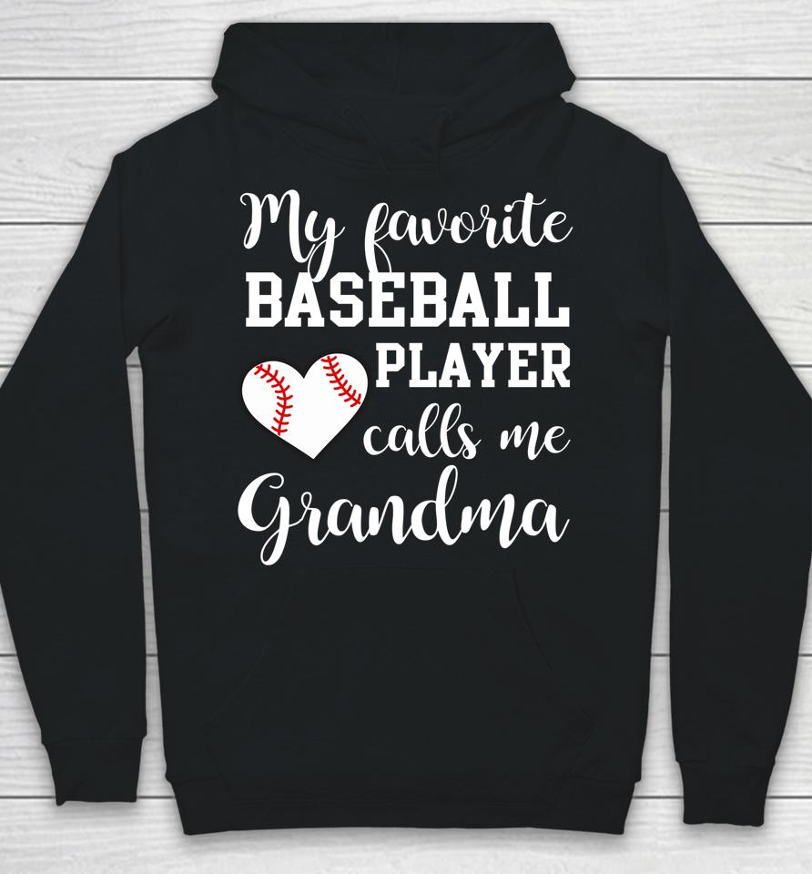 My Favorite Baseball Player Calls Me Grandma Hoodie
