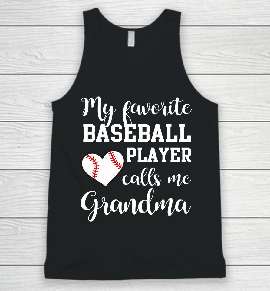 My Favorite Baseball Player Calls Me Grandma Unisex Tank Top
