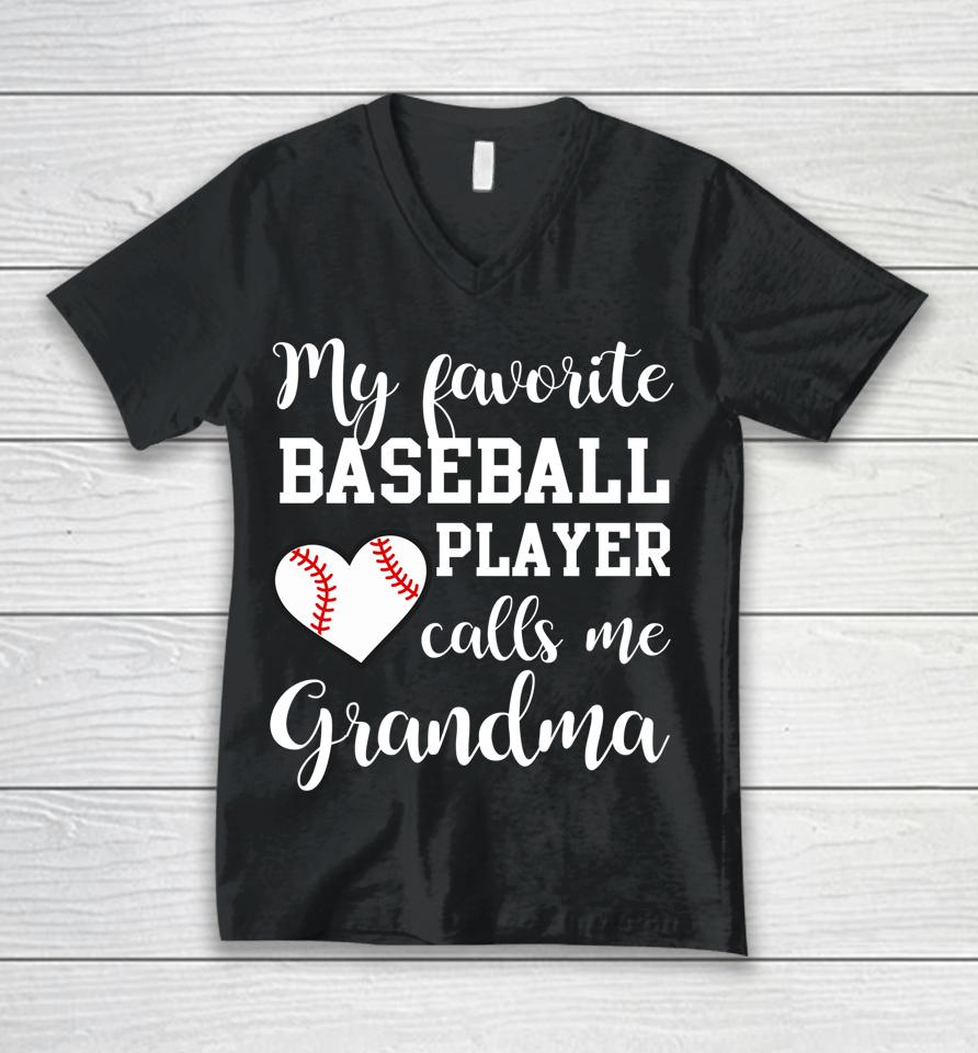My Favorite Baseball Player Calls Me Grandma Unisex V-Neck T-Shirt