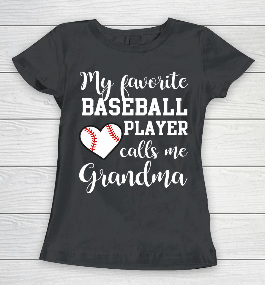 My Favorite Baseball Player Calls Me Grandma Women T-Shirt