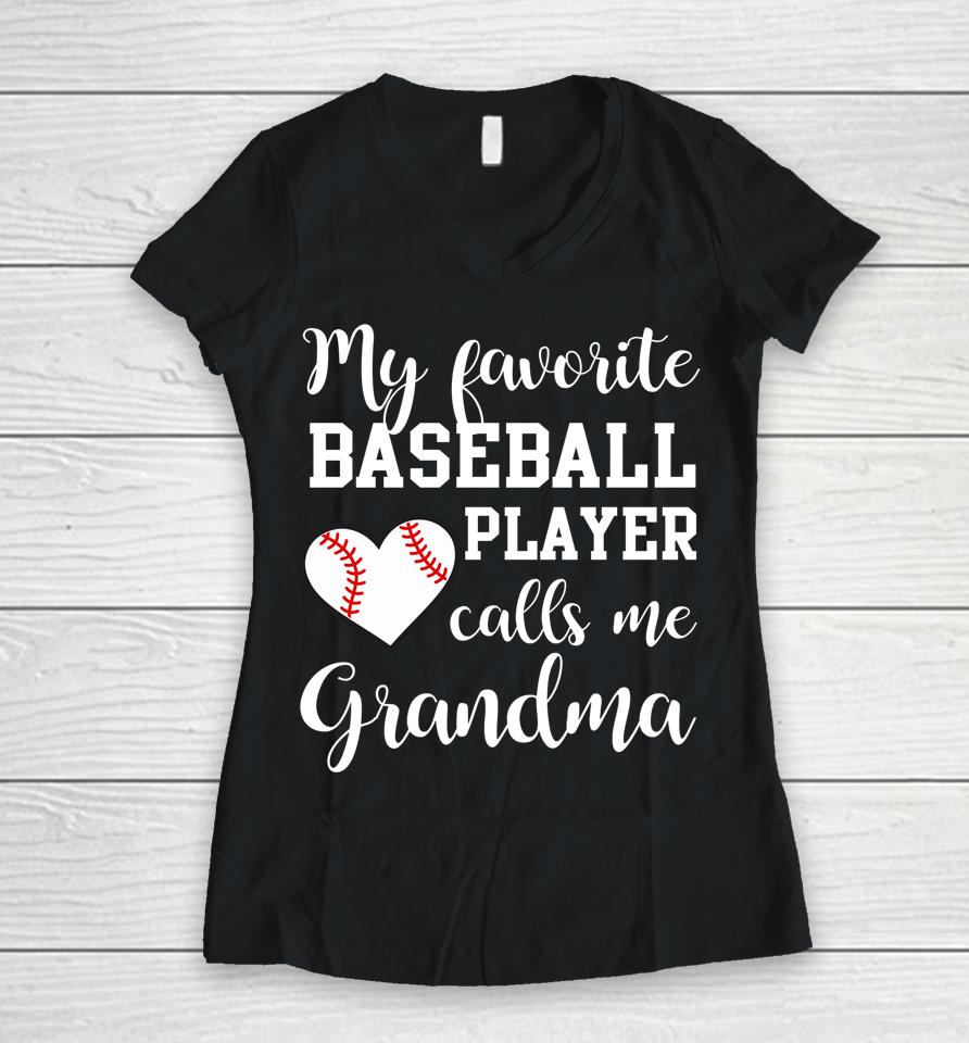 My Favorite Baseball Player Calls Me Grandma Women V-Neck T-Shirt