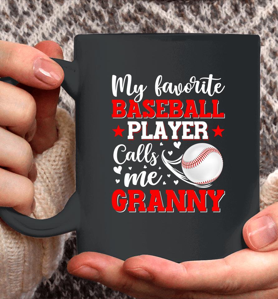 My Favorite Baseball Player Calls Me Granny Mothers Day Coffee Mug