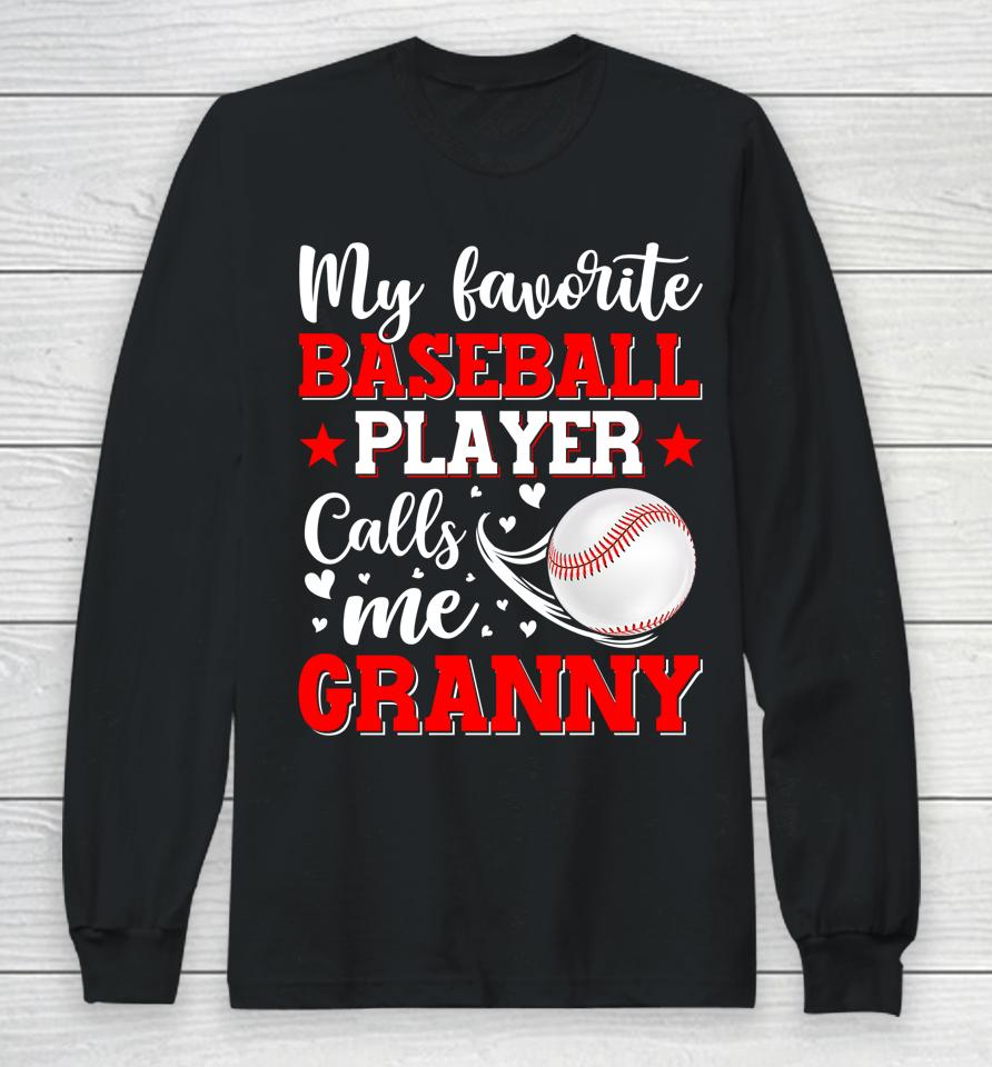 My Favorite Baseball Player Calls Me Granny Mothers Day Long Sleeve T-Shirt