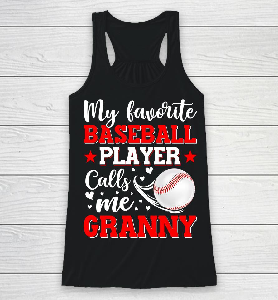 My Favorite Baseball Player Calls Me Granny Mothers Day Racerback Tank