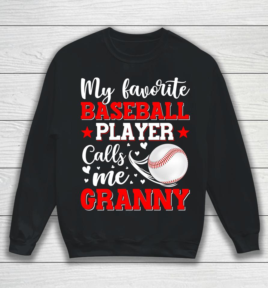 My Favorite Baseball Player Calls Me Granny Mothers Day Sweatshirt
