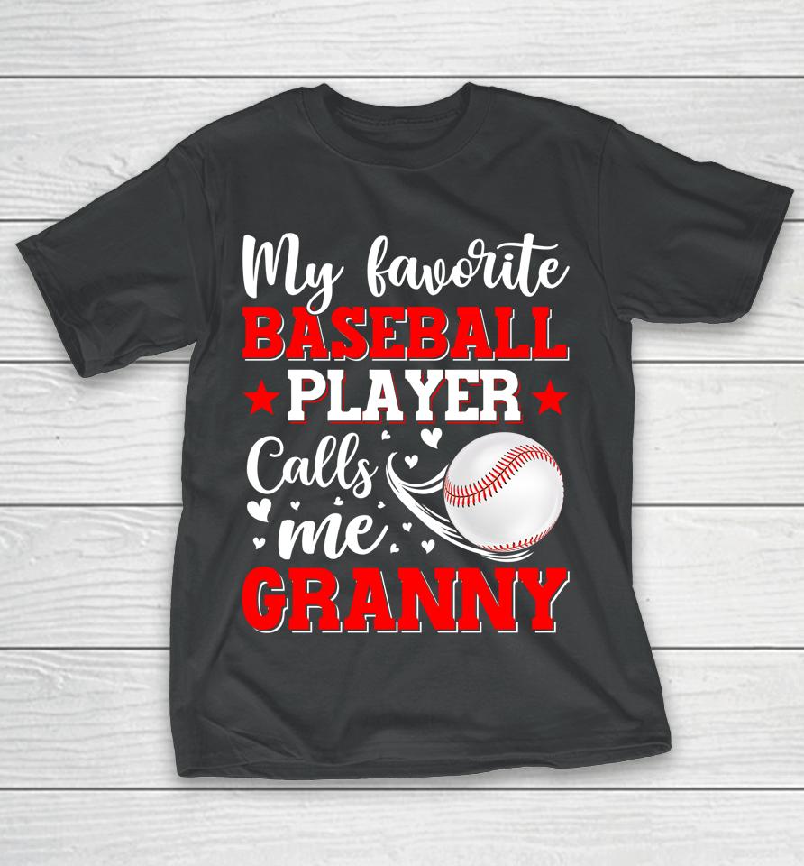 My Favorite Baseball Player Calls Me Granny Mothers Day T-Shirt
