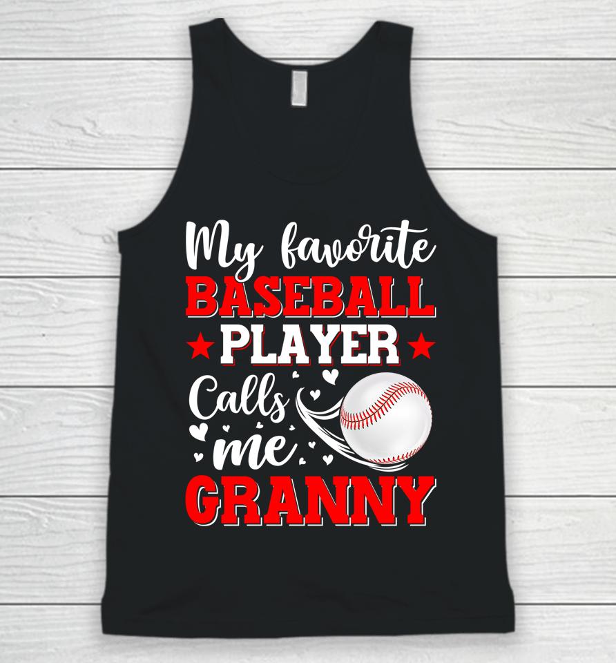 My Favorite Baseball Player Calls Me Granny Mothers Day Unisex Tank Top