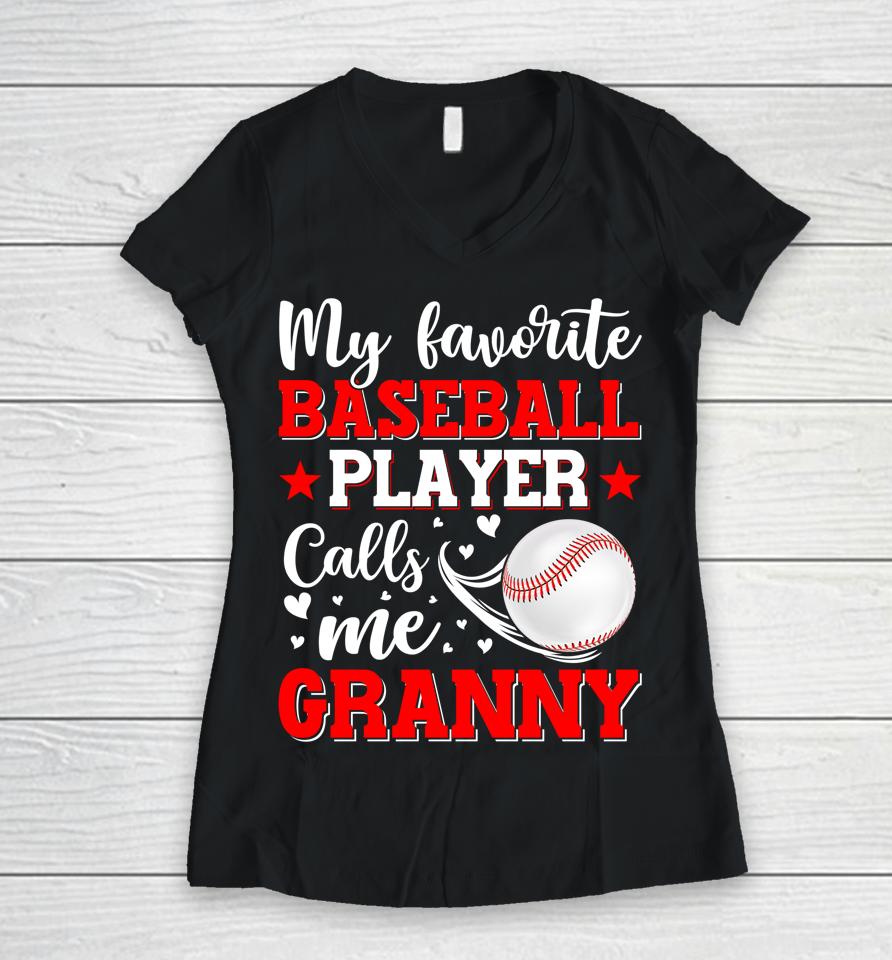 My Favorite Baseball Player Calls Me Granny Mothers Day Women V-Neck T-Shirt