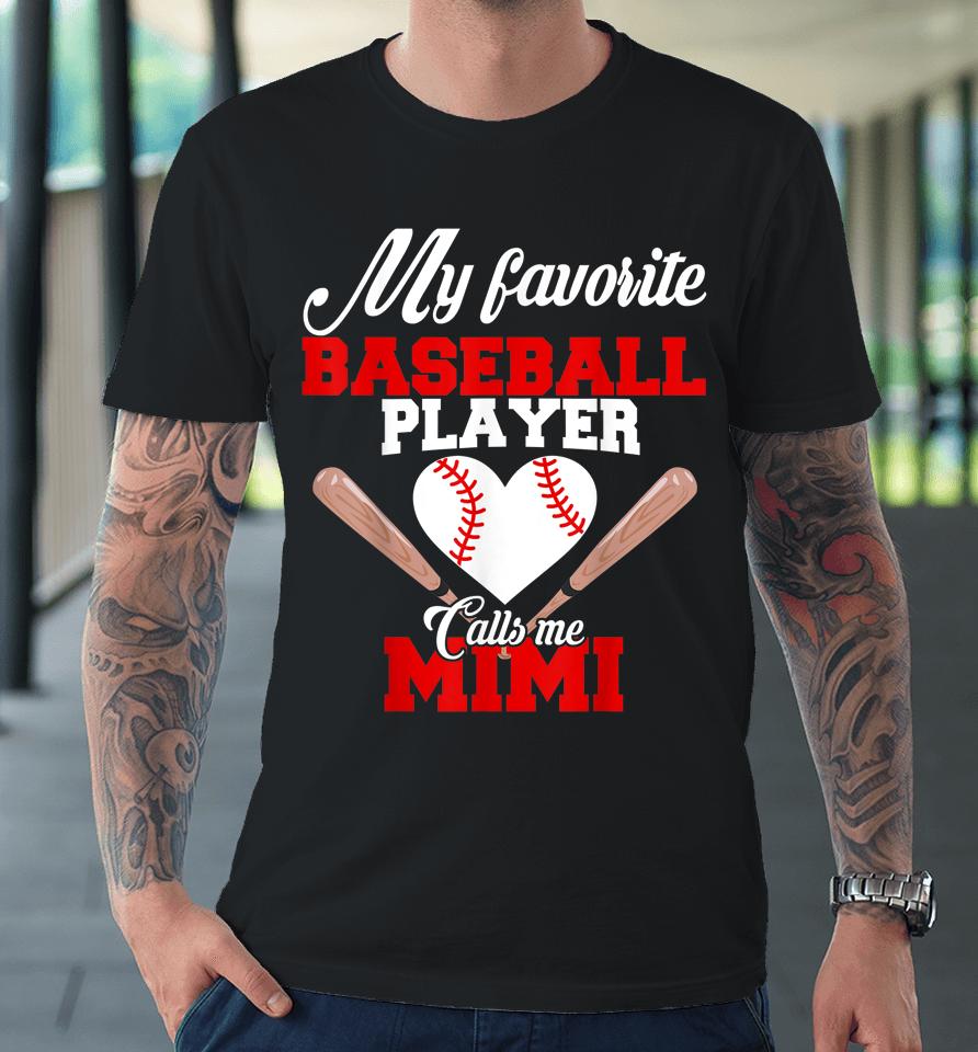 My Favorite Baseball Player Calls Me Mimi Premium T-Shirt