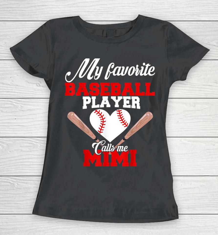 My Favorite Baseball Player Calls Me Mimi Women T-Shirt