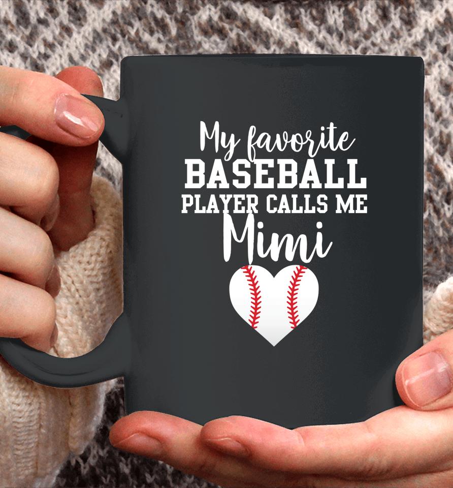 My Favorite Baseball Player Calls Me Mimi Coffee Mug