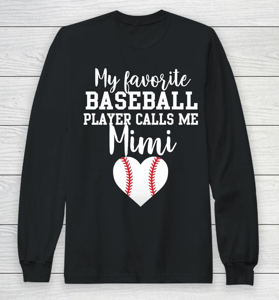 My Favorite Baseball Player Calls Me Mimi Long Sleeve T-Shirt